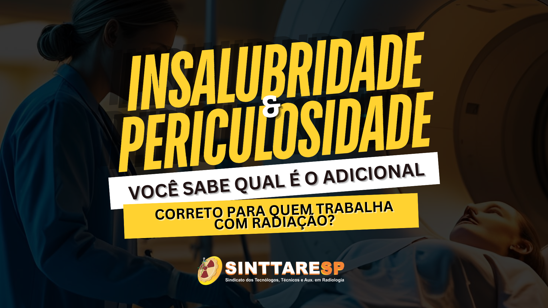 Imagem da notícia Insalubridade e Periculosidade: Você sabe qual é o adicional correto para quem trabalha com radiação?