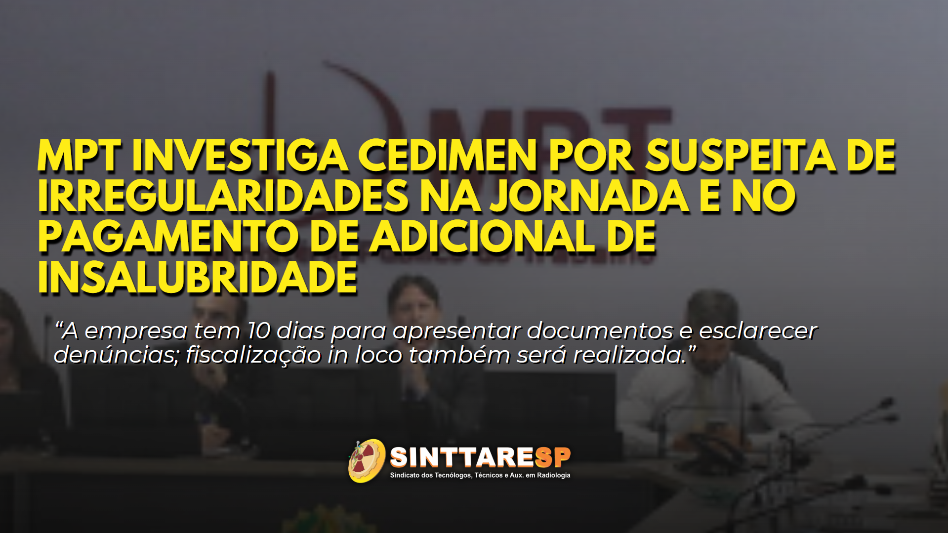 Imagem da notícia MPT investiga CEDIMEN por suspeita de irregularidades na jornada e no pagamento de adicional de insalubridade